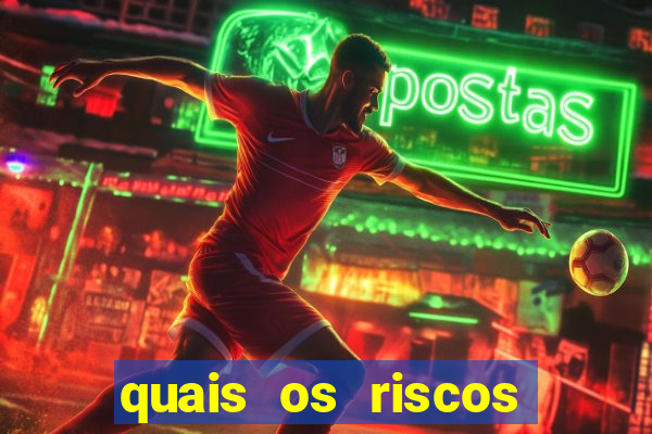 quais os riscos dos jogos de aposta